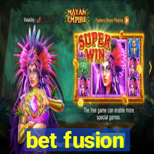 bet fusion